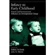 Infancy to Early Childhood Genetic and Environmental Influences on Developmental Change