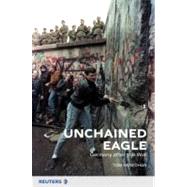 Unchained Eagle : Germany after the Wall