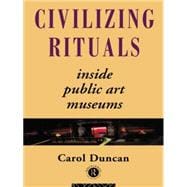 Civilizing Rituals: Inside Public Art Museums