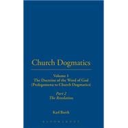 Church Dogmatics Volume 1 - The Doctrine of the Word of God (Prolegomena to Church Dogmatics) Part 2 - The Revelation