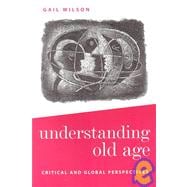 Understanding Old Age : Critical and Global Perspectives