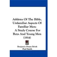 Athletes of the Bible, Unfamiliar Aspects of Familiar Men : A Study Course for Boys and Young Men (1914)