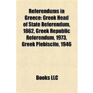 Referendums in Greece : Greek Head of State Referendum, 1862, Greek Republic Referendum, 1973, Greek Plebiscite 1946