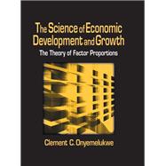 The Science of Economic Development and Growth: The Theory of Factor Proportions