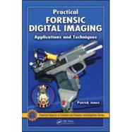 Practical Forensic Digital Imaging: Applications and Techniques