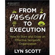 From Passion to Execution:  How to Start and Grow an Effective Nonprofit Organization