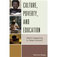 Culture, Poverty, and Education What's Happening in Today's Schools?