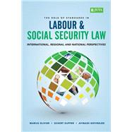The Role of Standards in Labour and Social Security Law: International, Regional and National Perspectives