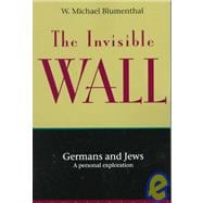The Invisible Wall Germans and Jews: A Personal Exploration