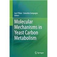 Molecular Mechanisms in Yeast Carbon Metabolism
