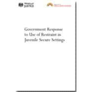 The Government's Response to the Report by Peter Smallridge and Andrew Williamson of a Review of the Use of Restraint in Juvenile Secure Settings