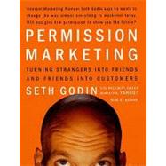 Permission Marketing; Turning Strangers Into Friends And Friends Into Customers