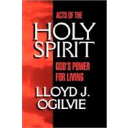 Acts of the Holy Spirit God's Power for Living