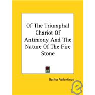 Of the Triumphal Chariot of Antimony and the Nature of the Fire Stone