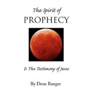 The Spirit of Prophecy: Is the Testimony of Jesus
