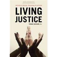Living Justice Catholic Social Teaching in Action
