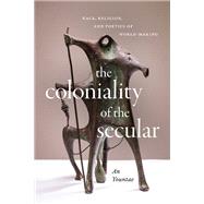 The Coloniality of the Secular