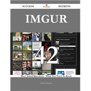 Imgur 42 Success Secrets - 42 Most Asked Questions On Imgur - What You Need To Know