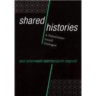 Shared Histories: A Palestinian-Israeli Dialogue