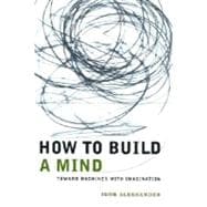 How to Build a Mind: Toward Machines With Imagination