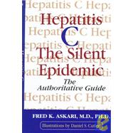 Hepatitis C, the Silent Epidemic : The Authoritative Guide