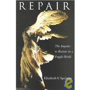 Repair : The Impulse to Restore in a Fragile World