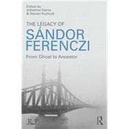 The Legacy of Sandor Ferenczi: From ghost to ancestor