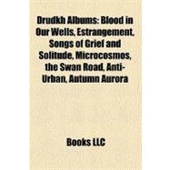 Drudkh Albums : Blood in Our Wells, Estrangement, Songs of Grief and Solitude, Microcosmos, the Swan Road, Anti-Urban, Autumn Aurora