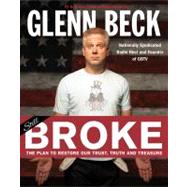 Broke : The Plan to Restore Our Trust, Truth and Treasure