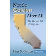 Not So Golden After All: The Rise and Fall of California