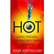 Hot: Living Through the Next Fifty Years on Earth