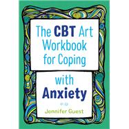 The Cbt Art Workbook for Coping With Anxiety