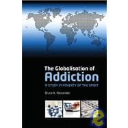 Globalisation of Addiction : A Study in Poverty of the Spirit