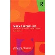 When Parents Die: Learning to Live with the Loss of a Parent