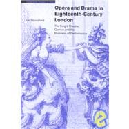 Opera and Drama in Eighteenth-Century London: The King's Theatre, Garrick and the Business of Performance
