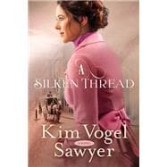 A Silken Thread A Novel