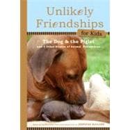 Unlikely Friendships for Kids: The Dog & The Piglet And Four Other Stories of Animal Friendships