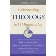 Understanding Theology in 15 Minutes a Day