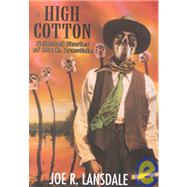 High Cotton : Selected Stories of Joe R. Lansdale