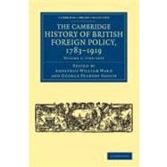 The Cambridge History of British Foreign Policy, 1783 - 1919
