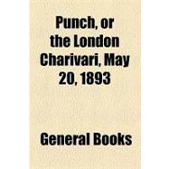 Punch, or the London Charivari, May 20, 1893