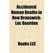 Accidental Human Deaths in New Brunswick : Luc Bourdon, Hardy N. Ganong, John Thompson, Théotime Blanchard, Pio H. Laporte