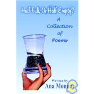 Half Full, or Half Empty? : A Collection of Poems