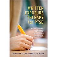 Written Exposure Therapy for PTSD A Brief Treatment Approach for Mental Health Professionals,9781433830129
