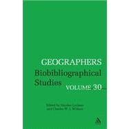 Geographers Volume 30 Biobibliographical Studies