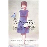 The Butterfly With Torn Wings A Memoir of Staying Alive