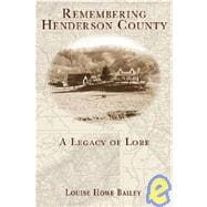 Remembering Henderson County : A Legacy of Lore