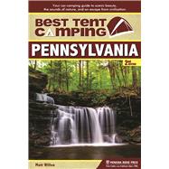 Best Tent Camping: Pennsylvania Your Car-Camping Guide to Scenic Beauty, the Sounds of Nature, and an Escape from Civilization