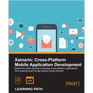 Xamarin: Cross-Platform Mobile Application Development