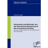 Instrumente Und Methoden Aus Der Unternehmensbewertung Fr Das Innovationscontrolling: Grenzen, M”glichkeiten Der Anwendung Und Neue Konzepte